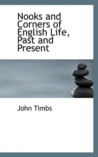 Cover for John Timbs · Nooks and Corners of English Life, Past and Present (Hardcover Book) (2009)