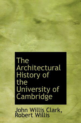 Cover for Robert Willis · The Architectural History of the University of Cambridge (Hardcover Book) (2010)