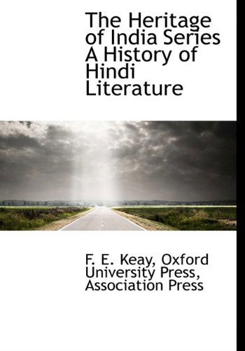 Cover for F. E. Keay · The Heritage of India Series a History of Hindi Literature (Hardcover Book) (2010)