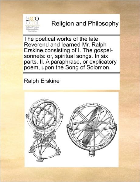 Cover for Ralph Erskine · The Poetical Works of the Late Reverend and Learned Mr. Ralph Erskine, Consisting of I. the Gospel-sonnets: Or, Spiritual Songs. in Six Parts. Ii. a Parap (Pocketbok) (2010)