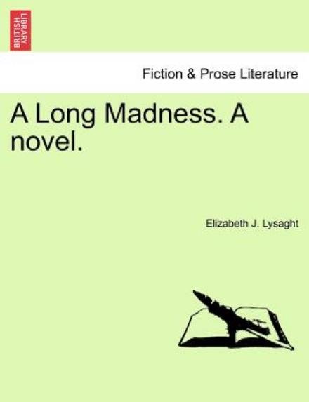 Cover for Elizabeth J Lysaght · A Long Madness. a Novel. Vol. I (Paperback Bog) (2011)
