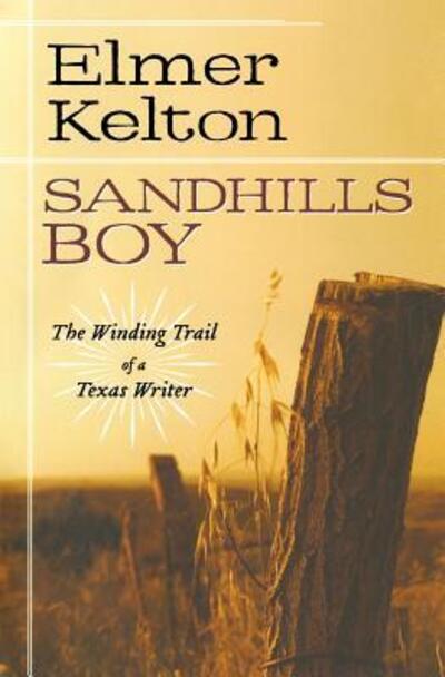 Cover for Elmer Kelton · Sandhills Boy The Winding Trail of a Texas Writer (Pocketbok) (2010)