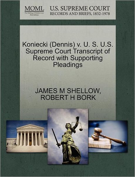 Cover for James M Shellow · Koniecki (Dennis) V. U. S. U.s. Supreme Court Transcript of Record with Supporting Pleadings (Paperback Book) (2011)