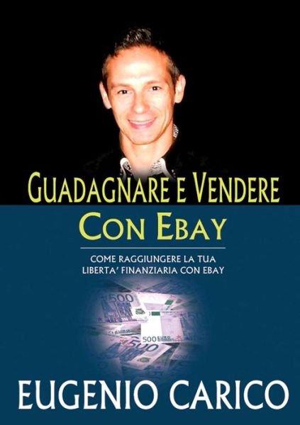 Cover for Eugenio Carico · Guadagnare e Vendere con Ebay (Buch) (2013)