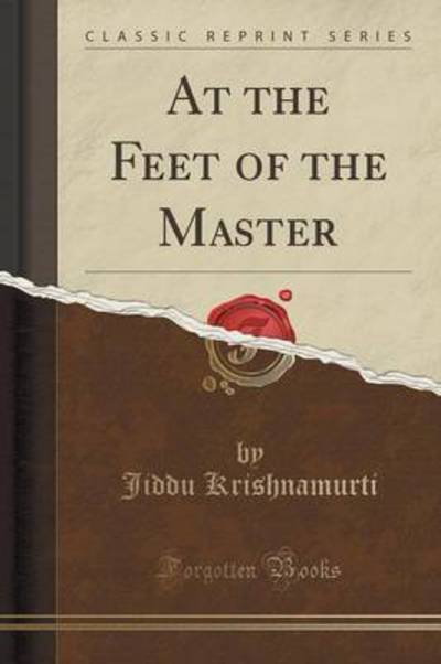 Cover for Jiddu Krishnamurti · At the Feet of the Master (Classic Reprint) (Paperback Book) (2018)