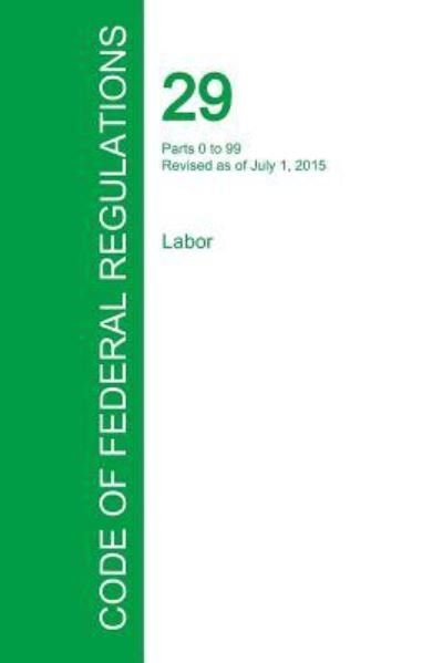 Cover for Office of the Federal Register · Code of Federal Regulations Title 29, Volume 1, July 1, 2015 (Paperback Book) (2016)