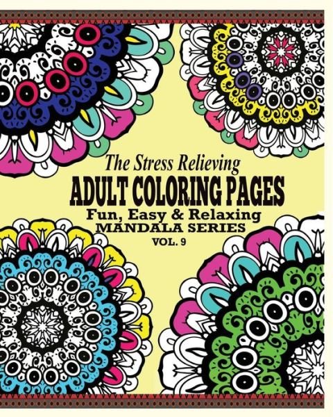 Cover for Jason Potash · The Stress Relieving Adult Coloring Pages: Fun, Easy &amp; Relaxing Mandala Series (Vol. 9) (Paperback Book) (2021)