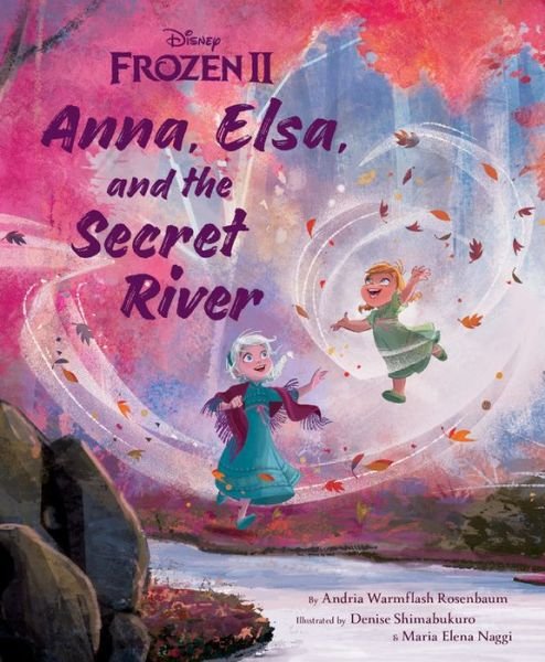 Cover for Andria Warmflash Rosenbaum · Frozen 2: Anna, Elsa, And The Secret River (Inbunden Bok) (2019)