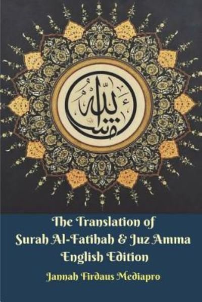 The Translation of Surah Al-Fatihah & Juz Amma English Edition - Jannah Firdaus Mediapro - Bøker - Blurb - 9781388223625 - 26. april 2024