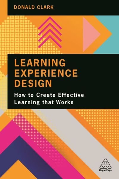 Cover for Donald Clark · Learning Experience Design: How to Create Effective Learning that Works (Paperback Bog) (2021)