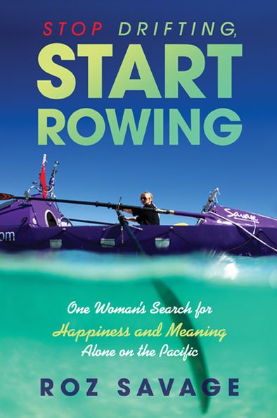 Stop Drifting, Start Rowing: One Woman's Search for Happiness and Meaning Alone on the Pacific - Roz Savage - Livros - Hay House, Inc. - 9781401942625 - 15 de outubro de 2013