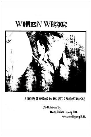 Cover for Ph. D. Vernanne Bryan · Women Warriors: a History of Courage in the Battle Against Cancer (Hardcover bog) (2002)