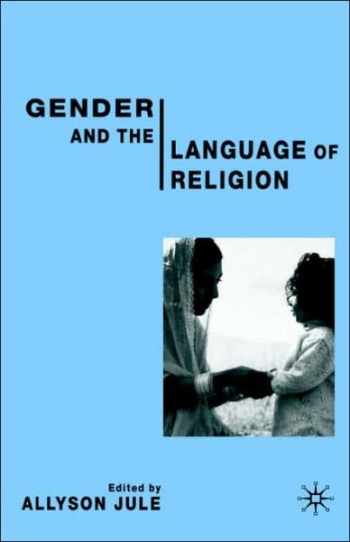 Cover for Allyson Jule · Gender and the Language of Religion (Inbunden Bok) [2005 edition] (2005)