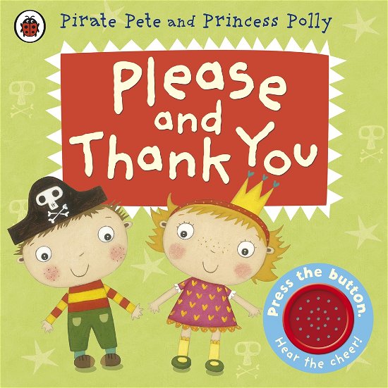 Cover for Amanda Li · Please and Thank You: A Pirate Pete and Princess Polly book - Pirate Pete and Princess Polly (Kartongbok) (2013)