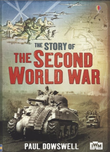Cover for Paul Dowswell · The Story of the Second World War - Usborne Narrative Non Fiction (Paperback Book) (2013)