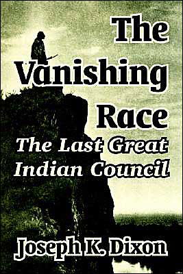 Cover for Dixon, Joseph K, Dr · The Vanishing Race: The Last Great Indian Council (Taschenbuch) (2003)