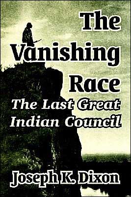 Dixon, Joseph K, Dr · The Vanishing Race: The Last Great Indian Council (Paperback Book) (2003)