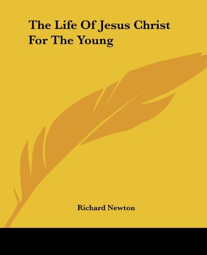 Cover for Richard Newton · The Life of Jesus Christ for the Young (Paperback Book) (2004)