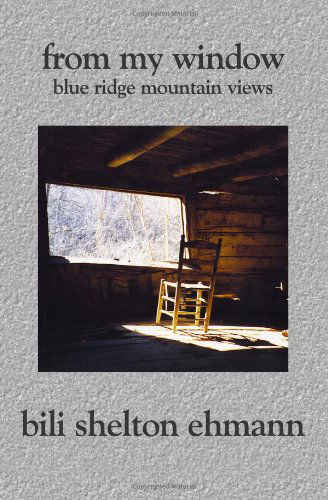 Cover for Bili Shelton Ehmann · From My Window: Blue Ridge Mountain Views (Taschenbuch) (2006)