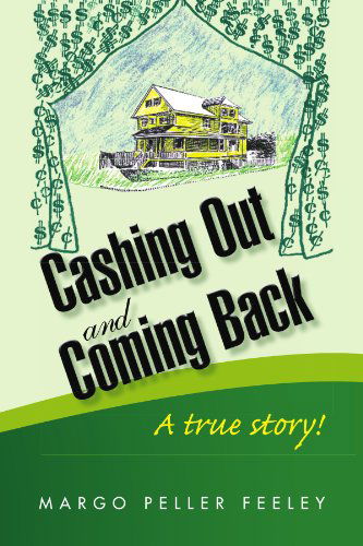 Cover for Margo Peller Feeley · Cashing out and Coming Back: a True Story! (Paperback Book) (2009)