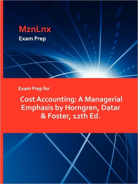 Cover for Horngren, Datar &amp; Foster · Exam Prep for Cost Accounting: A Managerial Emphasis by Horngren, Datar &amp; Foster, 12th Ed. (Paperback Book) (2009)