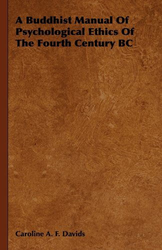 Cover for Caroline A. F. Davids · A Buddhist Manual of Psychological Ethics of the Fourth Century Bc (Hardcover Book) (2008)