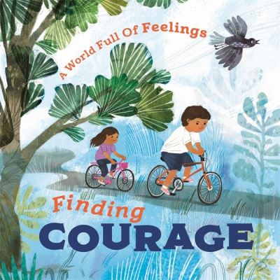 Cover for Louise Spilsbury · A World Full of Feelings: Finding Courage - A World Full of Feelings (Gebundenes Buch) (2022)