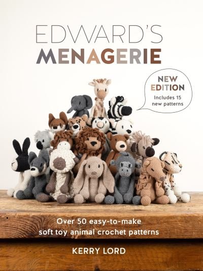 Cover for Kerry Lord · Edward'S Menagerie New Edition: Over 50 Easy-to-Make Soft Toy Animal Crochet Patterns - Edward'S Menagerie (Paperback Book) (2024)