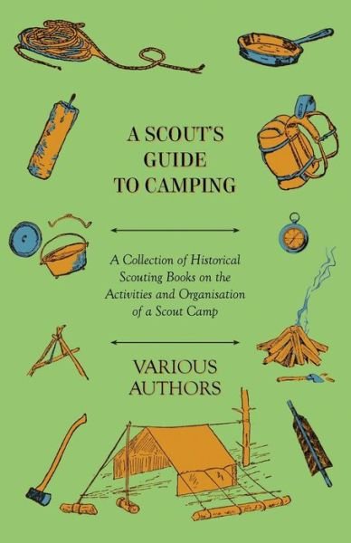 Cover for A Scout's Guide to Camping - a Collection of Historical Scouting Books on the Activities and Organisation of a Scout Camp (Paperback Book) (2011)