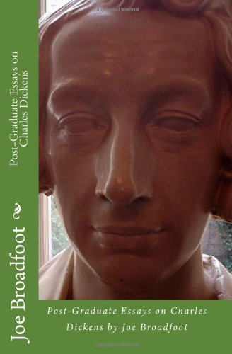 Cover for Joe Broadfoot · Post-graduate Essays on Charles Dickens (Paperback Bog) [Lrg edition] (2011)
