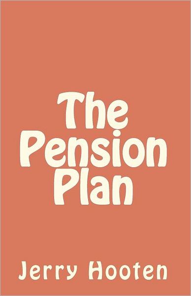 Cover for Mr Jerry D Hooten · The Pension Plan (Paperback Book) (2012)