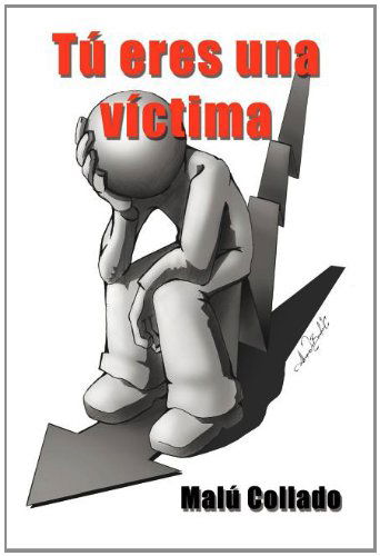 Cover for Malu Collado · Tu Eres Una Victima (Hardcover Book) [Spanish edition] (2012)