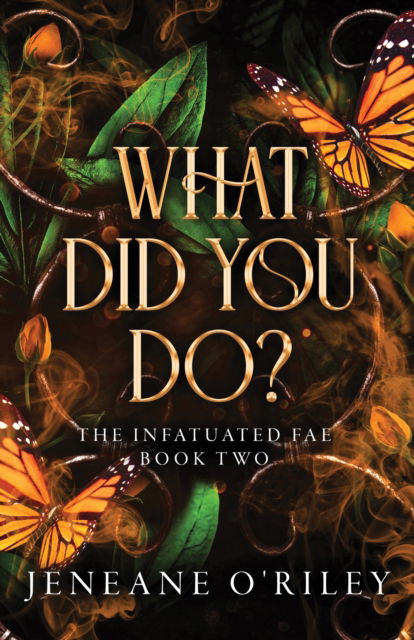 Cover for Jeneane O'Riley · What Did You Do? - Infatuated Fae (Paperback Book) (2024)