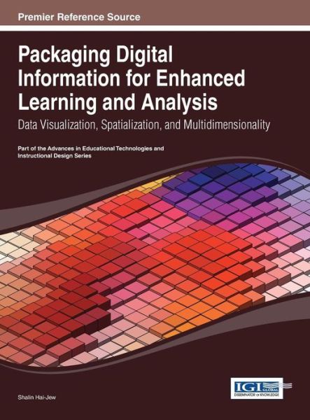 Cover for Shalin Hai-jew · Packaging Digital Information for Enhanced Learning and Analysis: Data Visualization, Spatialization, and Multidimensionality (Hardcover Book) (2013)