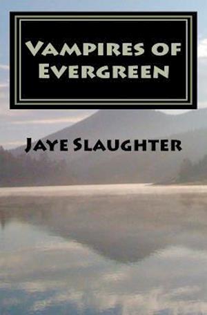 Cover for Jaye Slaughter · Vampires of Evergreen: a Thin Blood Adventure (Paperback Book) (2011)