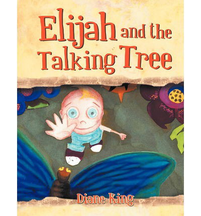 Cover for Diane King · Elijah and the Talking Tree (Paperback Book) (2012)