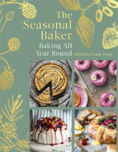 Michelle Evans-Fecci · The Seasonal Baker: Baking All Year Round (Hardcover Book) (2022)