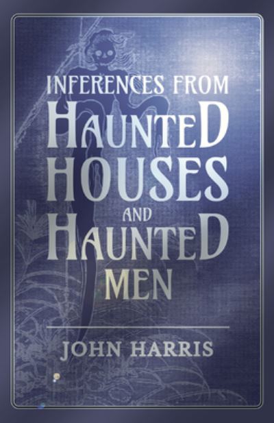 Cover for Emeritus Professor John Harris · Inferences from Haunted Houses and Haunted Men (Paperback Book) (2016)
