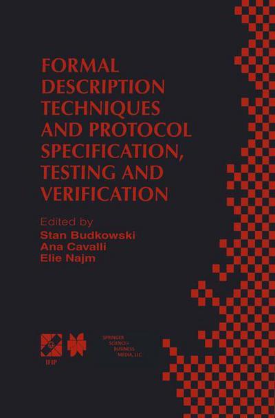 Formal Description Techniques and Protocol Specification, Testing and Verification: Forte Xi/pstv Xviii'98 Ifip Tc6 Wg6.1 Joint International Conference on Formal Description Techniques for Distributed Systems and Communication Protocols (Forte Xi) and Pr - Stan Budkowski - Bøger - Springer-Verlag New York Inc. - 9781475752625 - 5. marts 2013