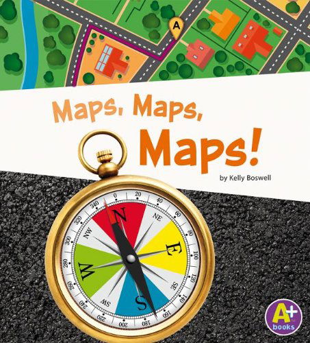 Cover for Kelly Boswell · Maps, Maps, Maps! (Displaying Information) (Hardcover Book) (2013)