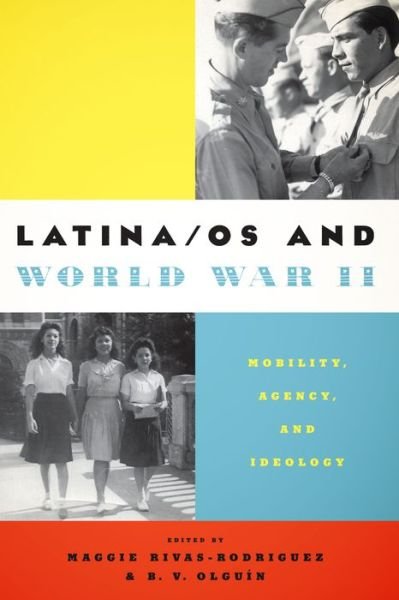Cover for Maggie Rivas-rodriguez · Latina/os and World War II: Mobility, Agency, and Ideology (Paperback Book) (2014)