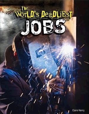 Cover for Claire Henry · The world's deadliest jobs (N/A) [First edition. edition] (2014)