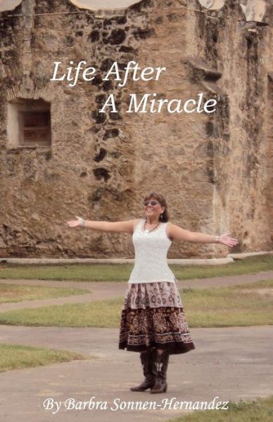 Cover for Barbra Sonnen Hernandez · Life After a Miracle (Paperback Book) (2012)