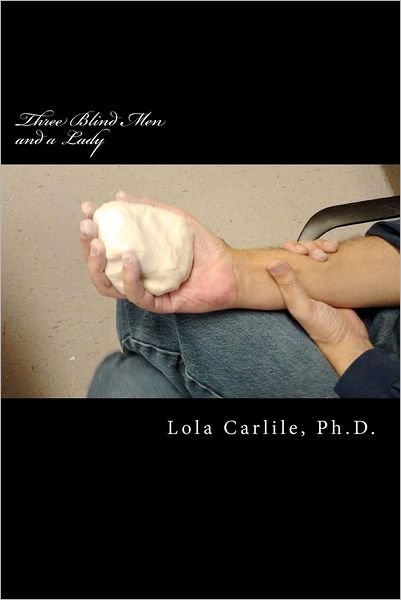 Cover for Lola Carlile Ph D · Three Blind men and a Lady (Pocketbok) (2012)