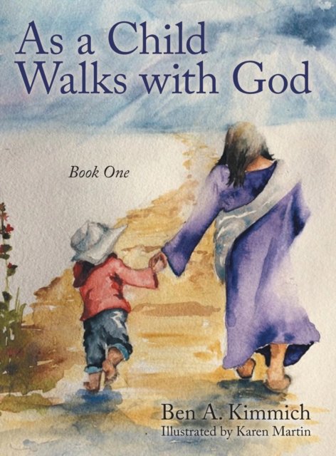 Cover for Ben a Kimmich · As a Child Walks with God: Book One (Innbunden bok) (2016)