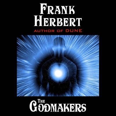 The Godmakers - Frank Herbert - Audioboek - Blackstone Audio - 9781482947625 - 31 maart 2014