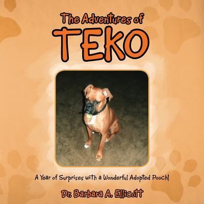 The Adventures of Teko - Dr Barbara A Ellicott - Books - Liferich - 9781489708625 - July 6, 2016