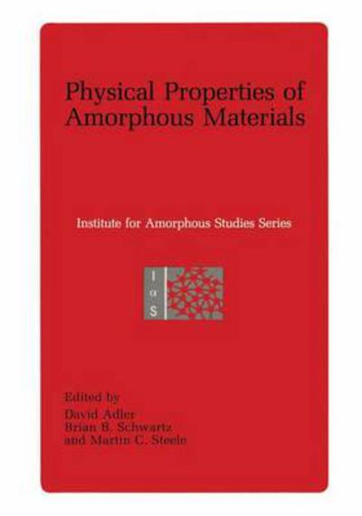 Cover for David Adler · Physical Properties of Amorphous Materials - Institute for Amorphous Studies Series (Paperback Book) [Softcover reprint of the original 1st ed. 1985 edition] (2013)