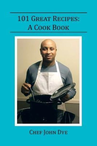 Cover for Chef John Dye · 101 Great Recipes (Pocketbok) (2016)