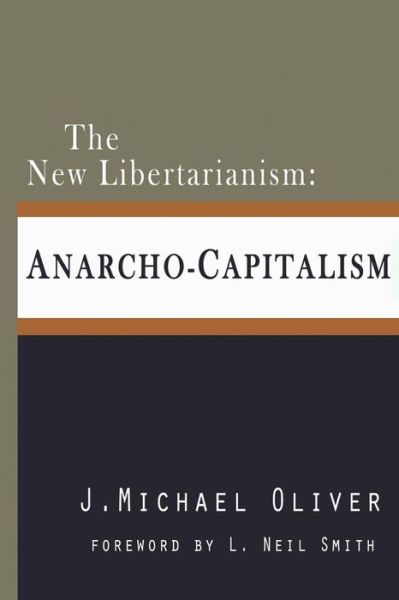 Cover for Mr J Michael Oliver · The New Libertarianism: Anarcho-capitalism (Paperback Bog) (2013)